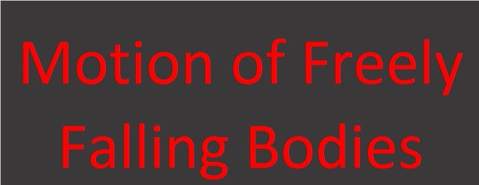 Motion of freely falling bodies