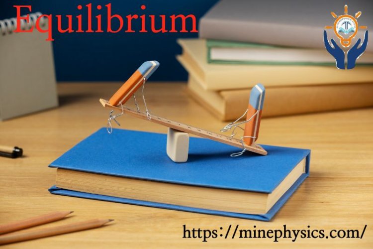 Equilibrium and its Types