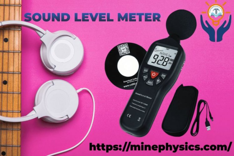 Sound Level Meter, Components, Types